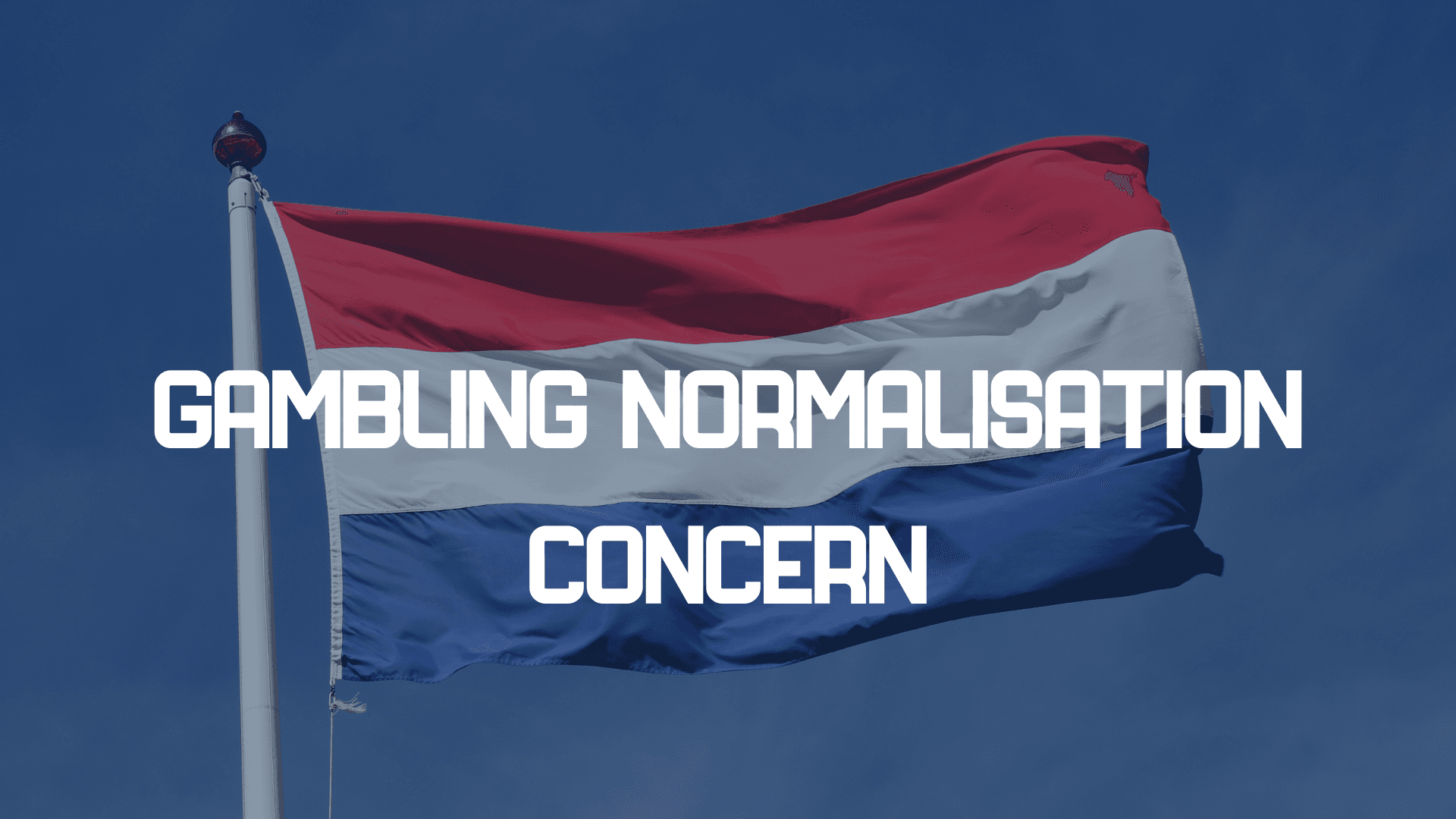 Dutch Regulator Warns of Gambling ‘Normalisation’ Risk